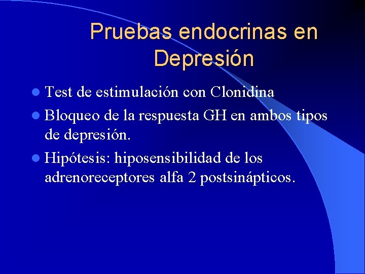 Pruebas endocrinas en Depresión l Test de estimulación con Clonidina l Bloqueo de la