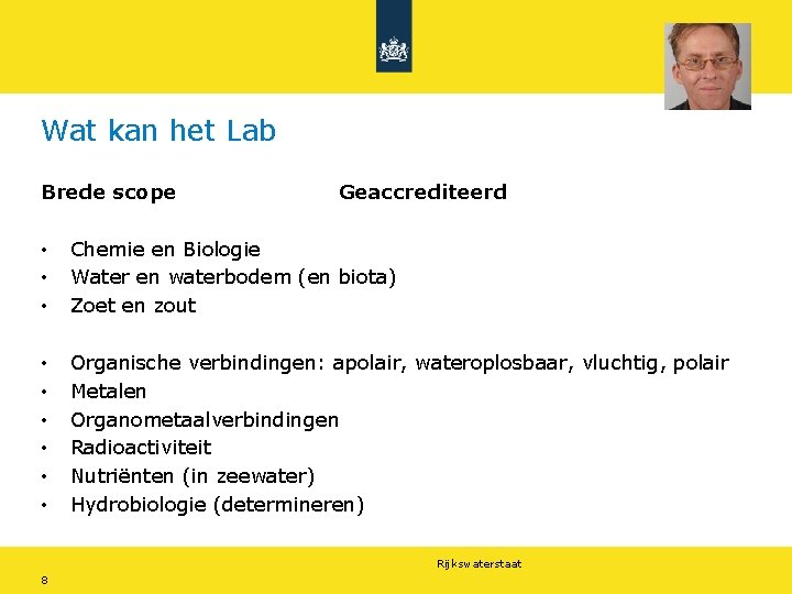 Wat kan het Lab Brede scope Geaccrediteerd • • • Chemie en Biologie Water