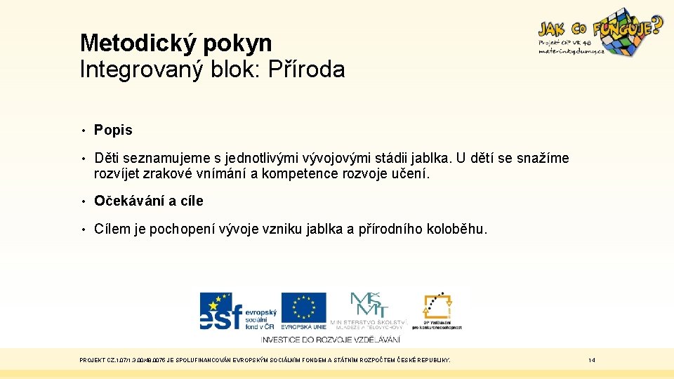 Metodický pokyn Integrovaný blok: Příroda • Popis • Děti seznamujeme s jednotlivými vývojovými stádii