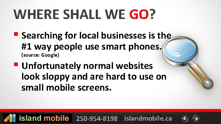 WHERE SHALL WE GO? § Searching for local businesses is the #1 way people