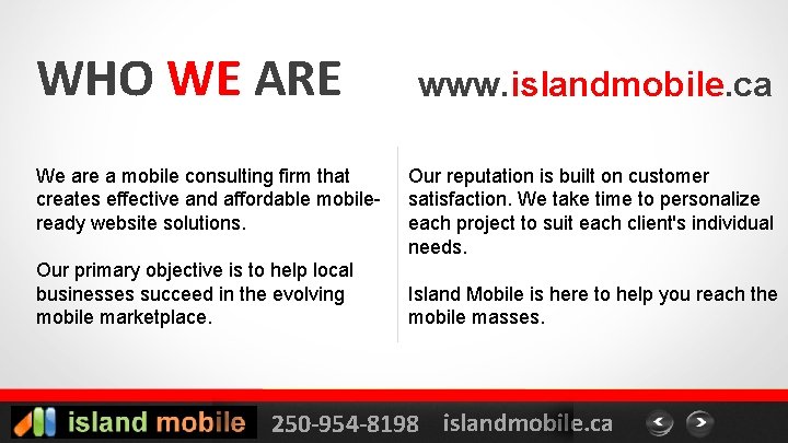 WHO WE ARE We are a mobile consulting firm that creates effective and affordable