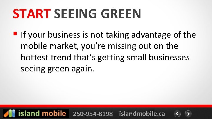 START SEEING GREEN § If your business is not taking advantage of the mobile