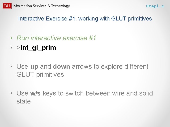 Step 1. c Interactive Exercise #1: working with GLUT primitives • Run interactive exercise
