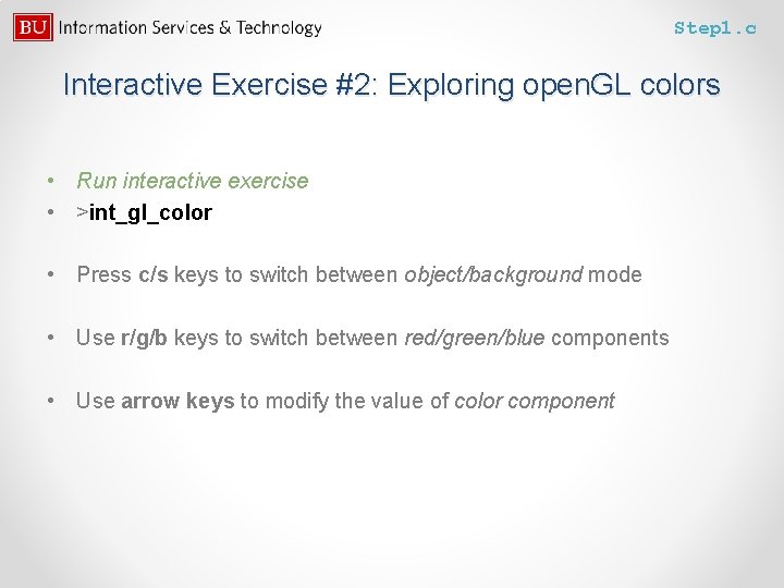 Step 1. c Interactive Exercise #2: Exploring open. GL colors • Run interactive exercise