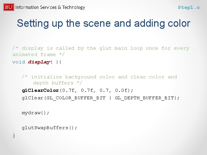 Step 1. c Setting up the scene and adding color /* display is called