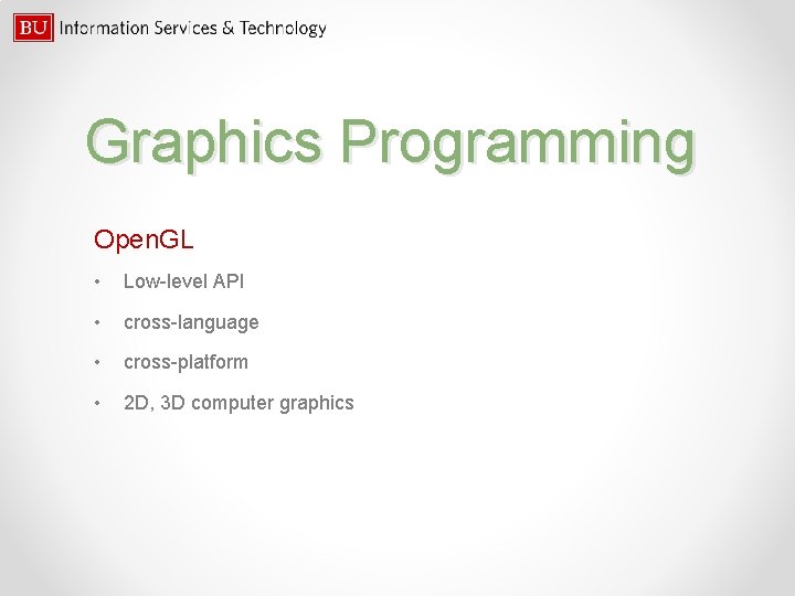 Graphics Programming Open. GL • Low-level API • cross-language • cross-platform • 2 D,