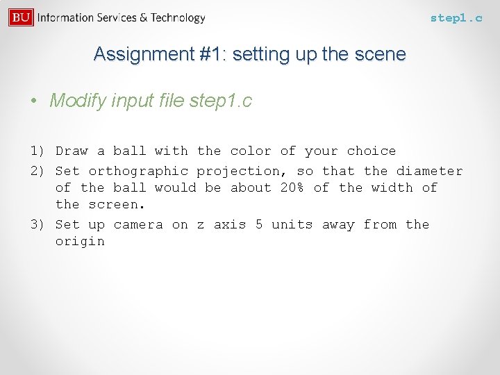 step 1. c Assignment #1: setting up the scene • Modify input file step