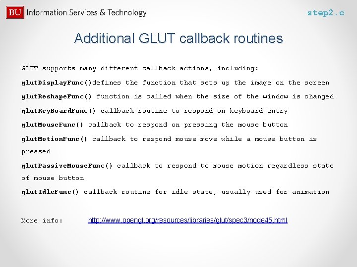 step 2. c Additional GLUT callback routines GLUT supports many different callback actions, including: