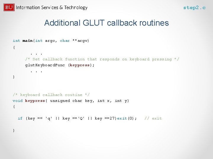 step 2. c Additional GLUT callback routines int main(int argc, char **argv) { .