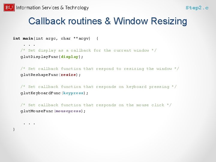 Step 2. c Callback routines & Window Resizing int main(int argc, char **argv) {