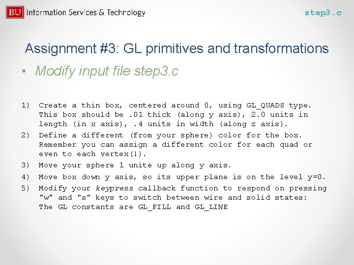 step 3. c Assignment #3: GL primitives and transformations • Modify input file step