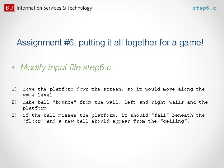 step 6. c Assignment #6: putting it all together for a game! • Modify