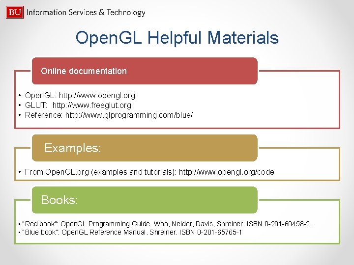 Open. GL Helpful Materials Online documentation • Open. GL: http: //www. opengl. org •