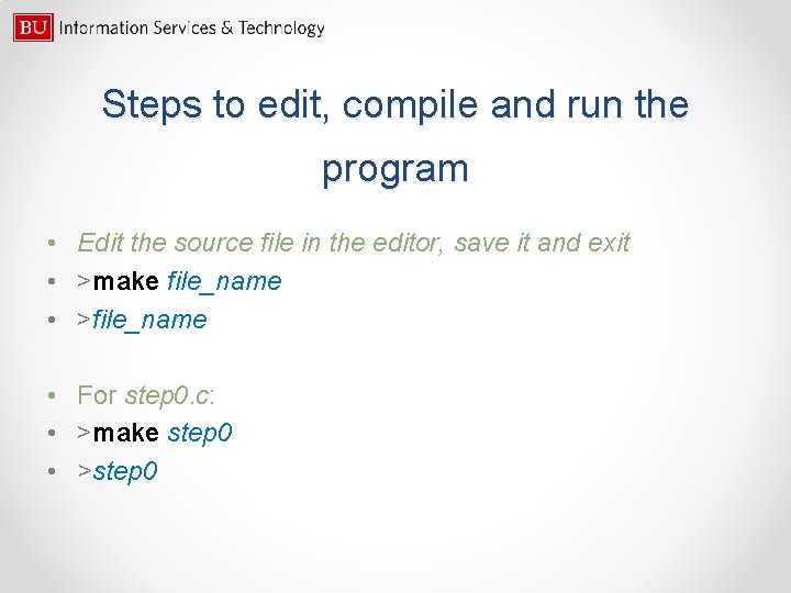 Steps to edit, compile and run the program • Edit the source file in