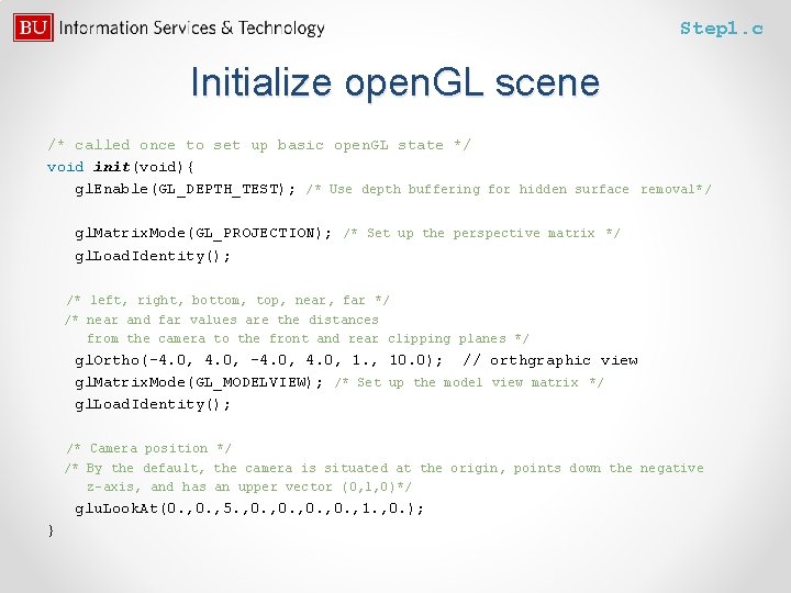 Step 1. c Initialize open. GL scene /* called once to set up basic