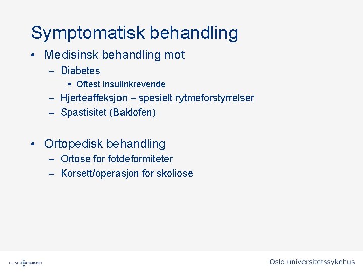 Symptomatisk behandling • Medisinsk behandling mot – Diabetes § Oftest insulinkrevende – Hjerteaffeksjon – Symptomatisk behandling • Medisinsk behandling mot – Diabetes § Oftest insulinkrevende – Hjerteaffeksjon –