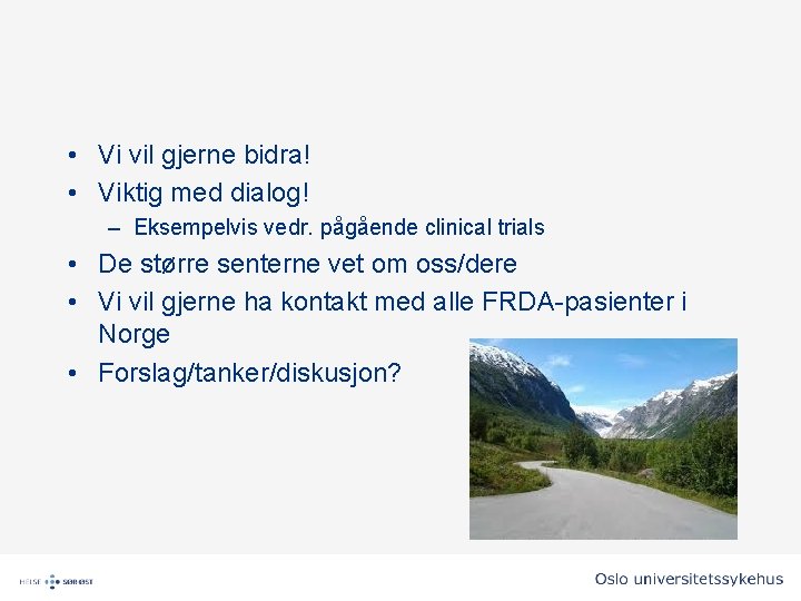 • Vi vil gjerne bidra! • Viktig med dialog! – Eksempelvis vedr. pågående • Vi vil gjerne bidra! • Viktig med dialog! – Eksempelvis vedr. pågående