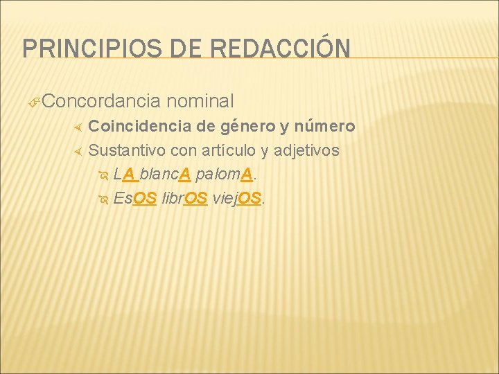 PRINCIPIOS DE REDACCIÓN Concordancia nominal Coincidencia de género y número Sustantivo con artículo y