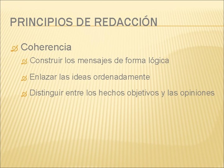 PRINCIPIOS DE REDACCIÓN Coherencia Construir los mensajes de forma lógica Enlazar las ideas ordenadamente