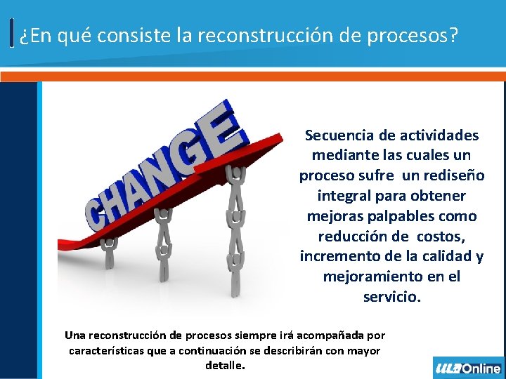 ¿En qué consiste la reconstrucción de procesos? Secuencia de actividades mediante las cuales un