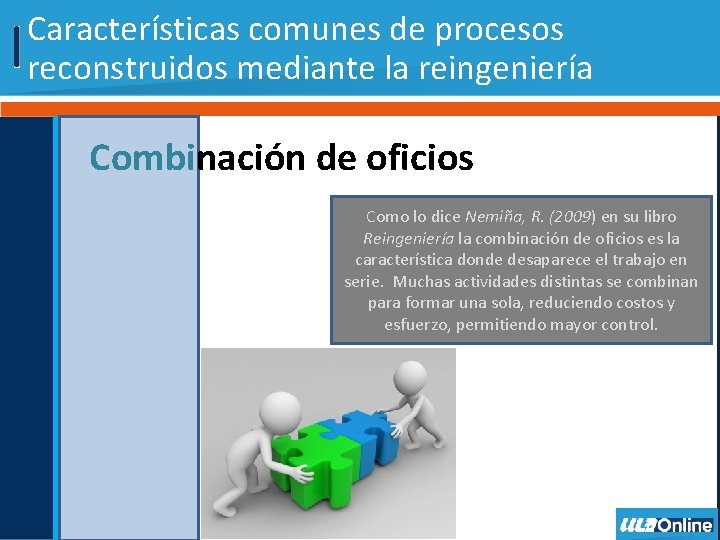 Características comunes de procesos reconstruidos mediante la reingeniería Combinación de oficios Como lo dice