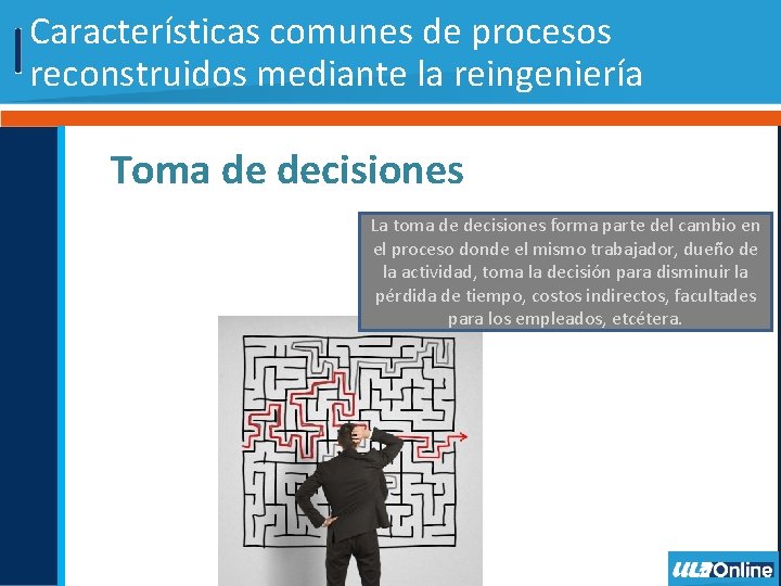 Características comunes de procesos reconstruidos mediante la reingeniería Toma de decisiones La toma de