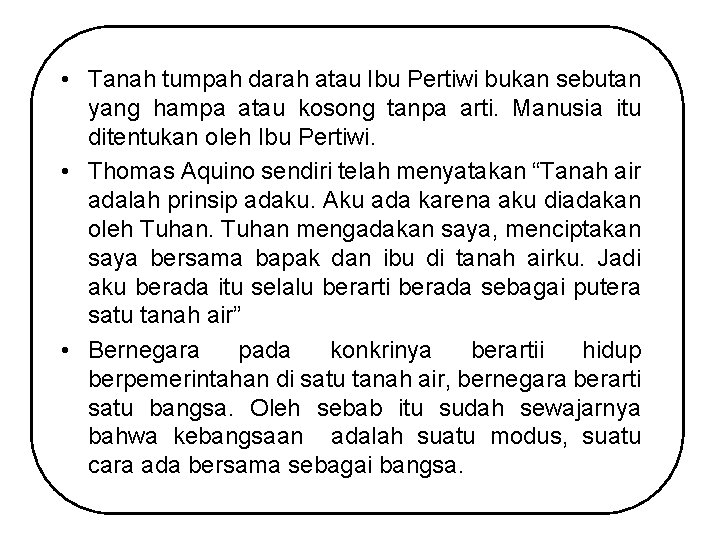  • Tanah tumpah darah atau Ibu Pertiwi bukan sebutan yang hampa atau kosong