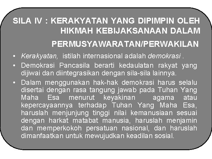 SILA IV : KERAKYATAN YANG DIPIMPIN OLEH HIKMAH KEBIJAKSANAAN DALAM PERMUSYAWARATAN/PERWAKILAN • Kerakyatan, istilah