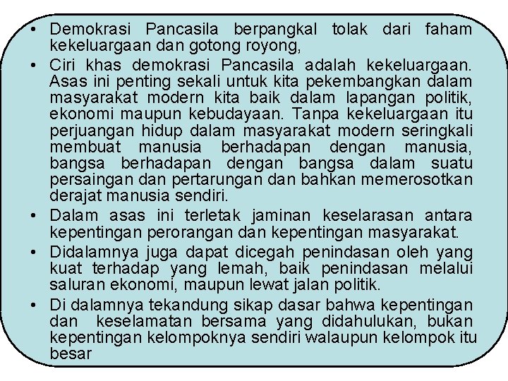  • Demokrasi Pancasila berpangkal tolak dari faham kekeluargaan dan gotong royong, • Ciri