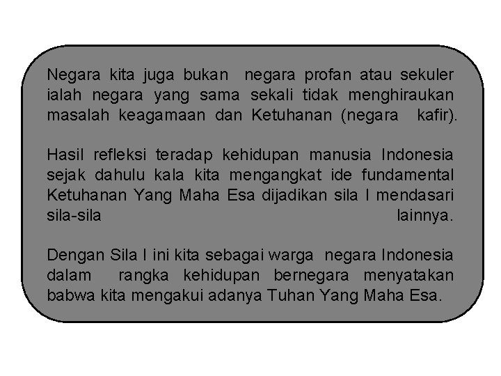 Negara kita juga bukan negara profan atau sekuler ialah negara yang sama sekali tidak