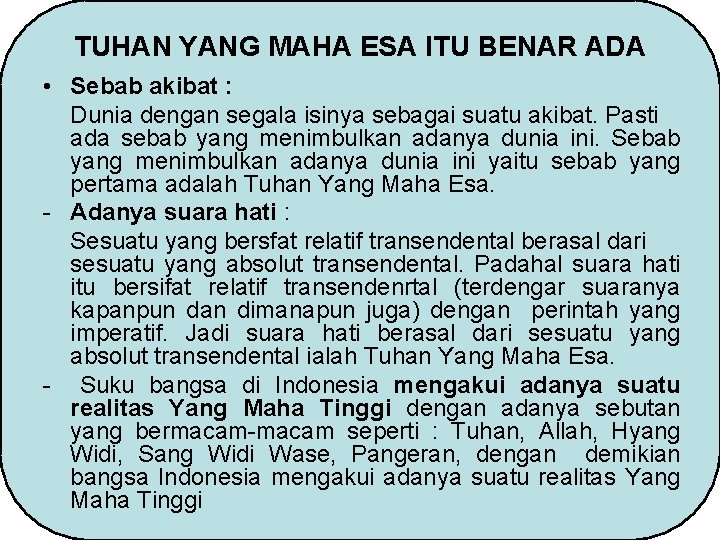 TUHAN YANG MAHA ESA ITU BENAR ADA • Sebab akibat : Dunia dengan segala