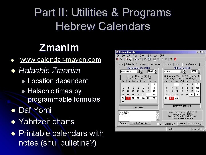 Part II: Utilities & Programs Hebrew Calendars Zmanim l www. calendar-maven. com l Halachic