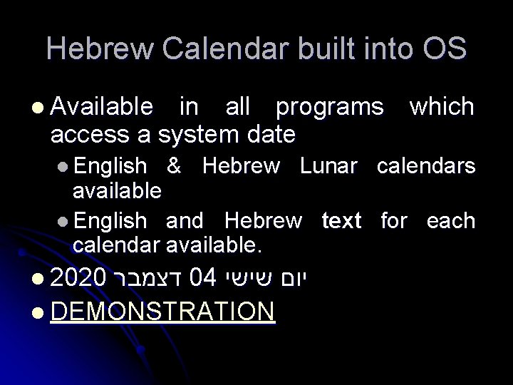 Hebrew Calendar built into OS l Available in all programs which access a system