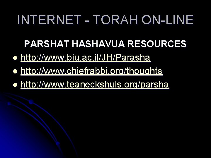 INTERNET - TORAH ON-LINE PARSHAT HASHAVUA RESOURCES l http: //www. biu. ac. il/JH/Parasha l
