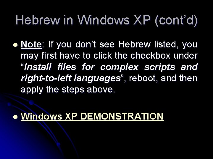 Hebrew in Windows XP (cont’d) l Note: If you don’t see Hebrew listed, you