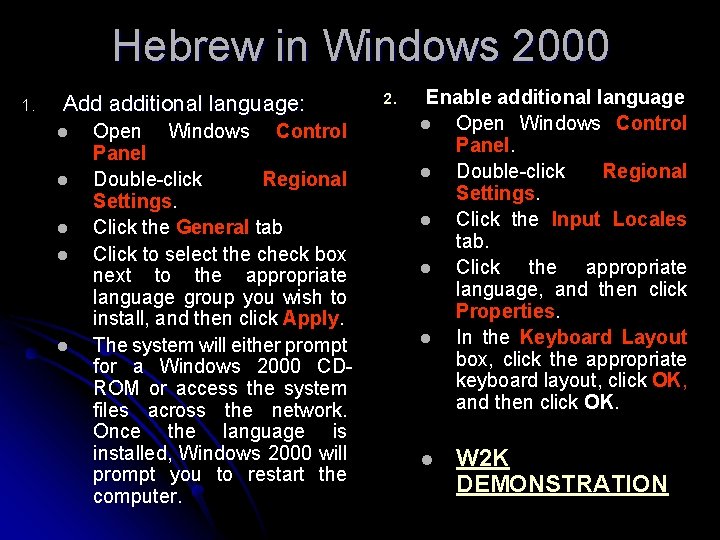 Hebrew in Windows 2000 1. Add additional language: l l l Open Windows Control