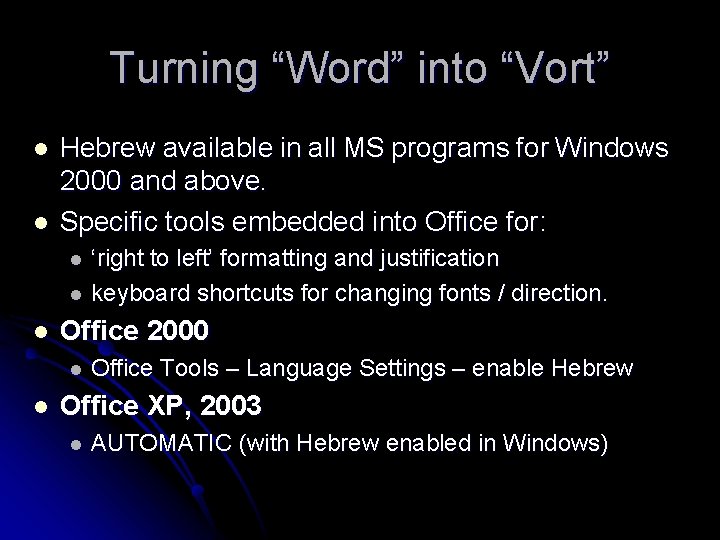 Turning “Word” into “Vort” l l Hebrew available in all MS programs for Windows