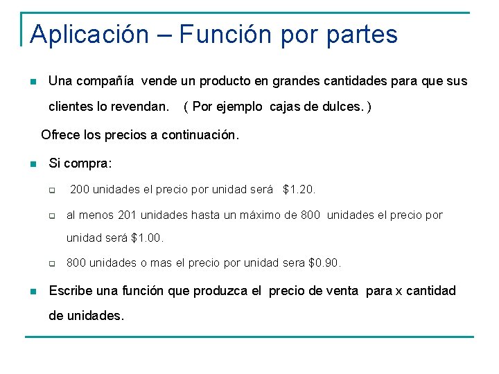 Aplicación – Función por partes n Una compañía vende un producto en grandes cantidades