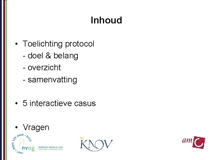 Inhoud • Toelichting protocol - doel & belang - overzicht - samenvatting • 5