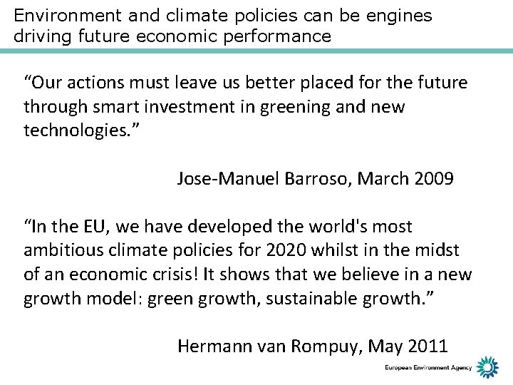 Environment and climate policies can be engines driving future economic performance “Our actions must