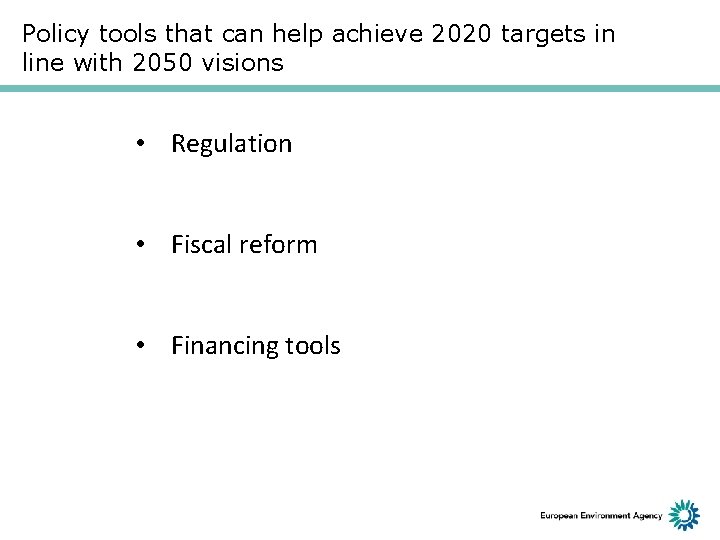 Policy tools that can help achieve 2020 targets in line with 2050 visions •