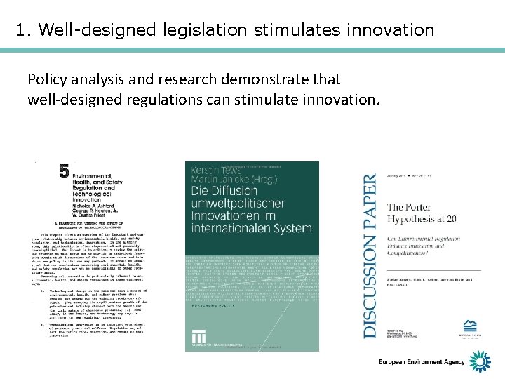 1. Well-designed legislation stimulates innovation Policy analysis and research demonstrate that well-designed regulations can