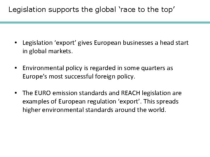 Legislation supports the global ‘race to the top’ • Legislation ‘export’ gives European businesses