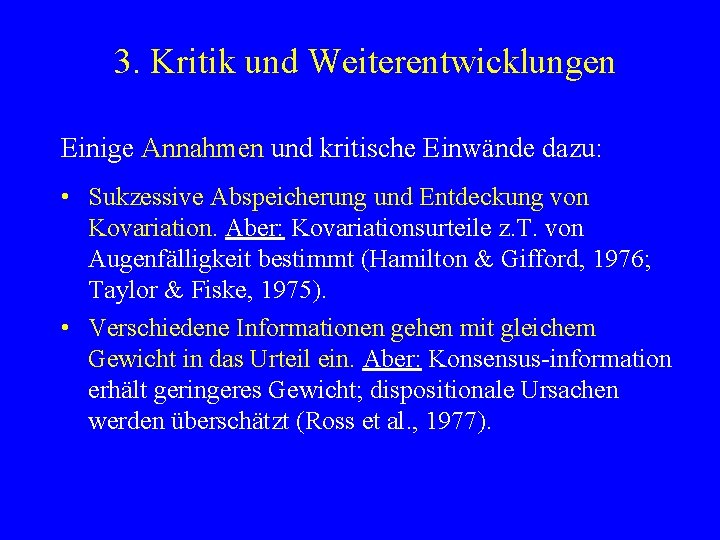 3. Kritik und Weiterentwicklungen Einige Annahmen und kritische Einwände dazu: • Sukzessive Abspeicherung und