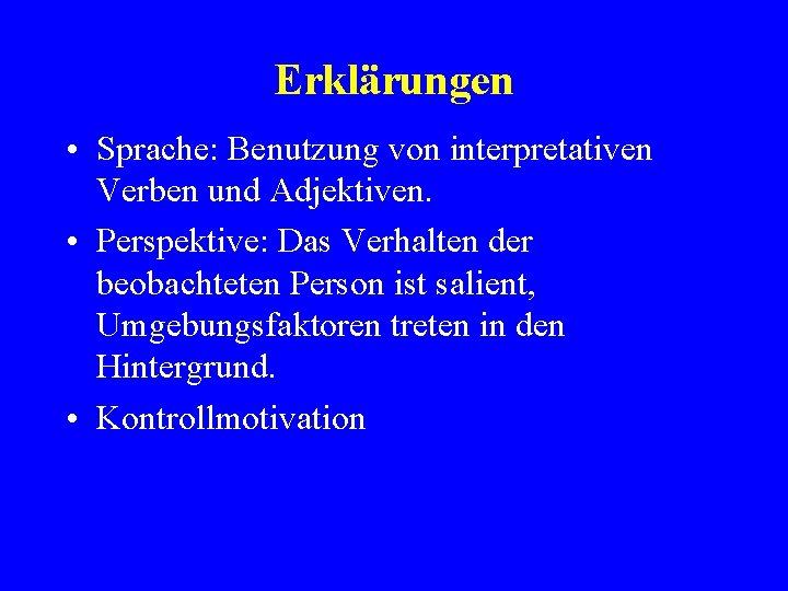 Erklärungen • Sprache: Benutzung von interpretativen Verben und Adjektiven. • Perspektive: Das Verhalten der