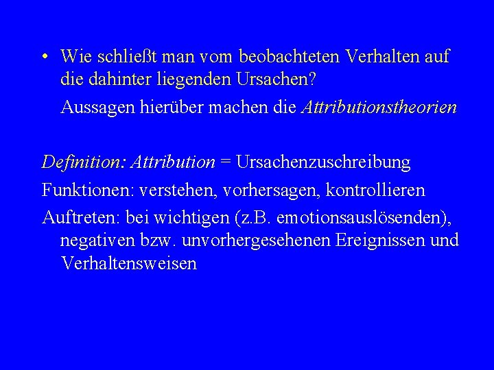  • Wie schließt man vom beobachteten Verhalten auf die dahinter liegenden Ursachen? Aussagen