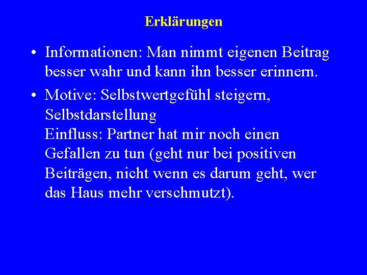 Erklärungen • Informationen: Man nimmt eigenen Beitrag besser wahr und kann ihn besser erinnern.