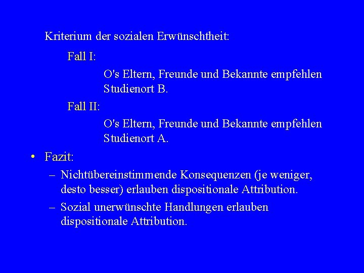 Kriterium der sozialen Erwünschtheit: Fall I: O's Eltern, Freunde und Bekannte empfehlen Studienort B.