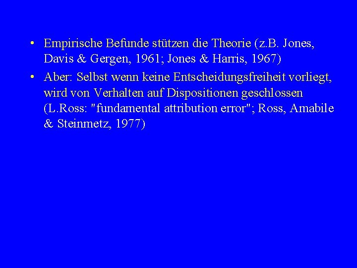  • Empirische Befunde stützen die Theorie (z. B. Jones, Davis & Gergen, 1961;