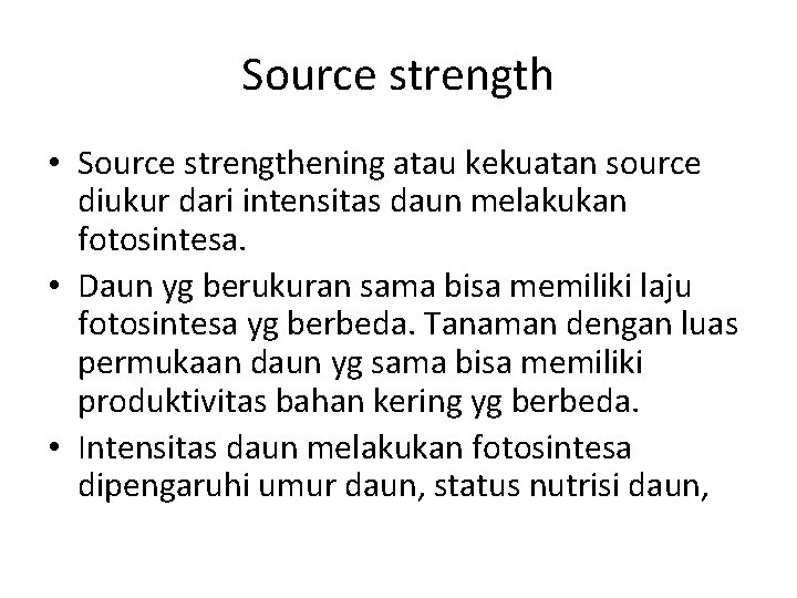 Source strength • Source strengthening atau kekuatan source diukur dari intensitas daun melakukan fotosintesa.